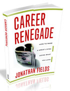 How to Become a Career Renegade: 10 Questions for Jonathan Fields