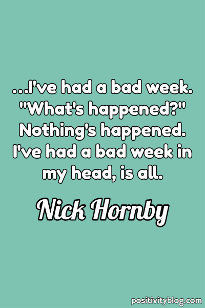 A quote by Nick Hornby.