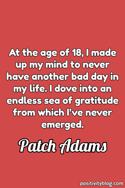 A quote by Patch Adams.
