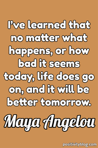 A quote by Maya Angelou.