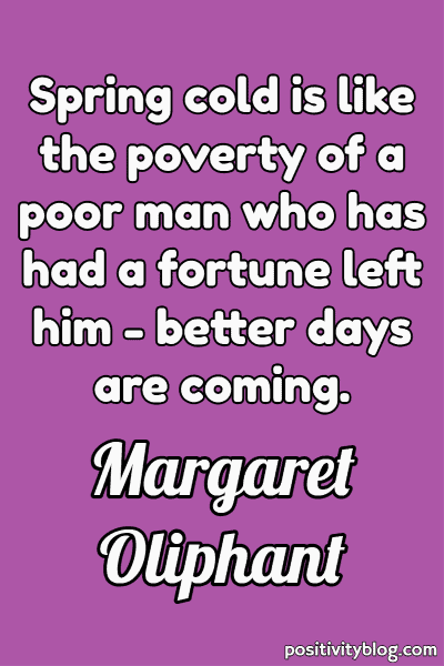 A quote by Margaret Oliphant.