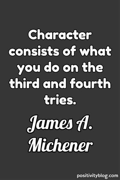 A quote by James A. Michener.