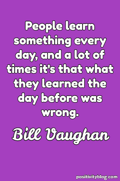 Education Quote by Bill Vaughan