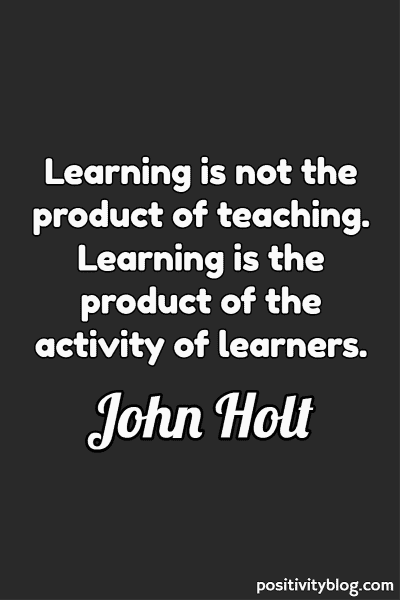 A quote by John Holt.