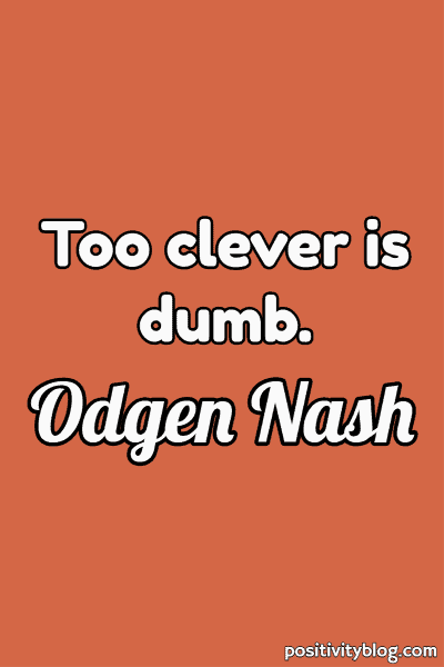A quote by Ogden Nash.