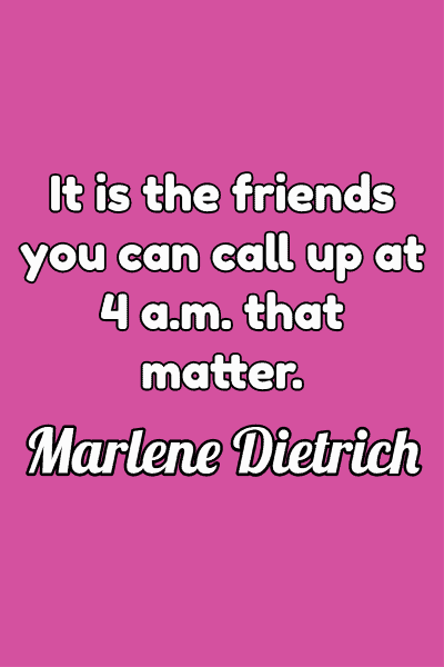 Friendship Quote by Marlene Dietrich