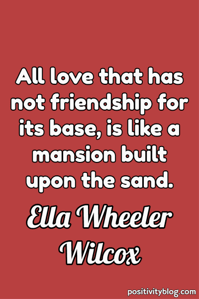 Friendship Quote by Ella Wheeler Wilcox