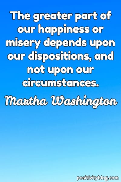 Happiness Quote by Martha Washington