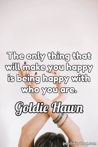 Happiness Quote by Goldie Hawn