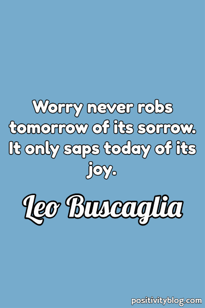 A quote by Leo Buscaglia.