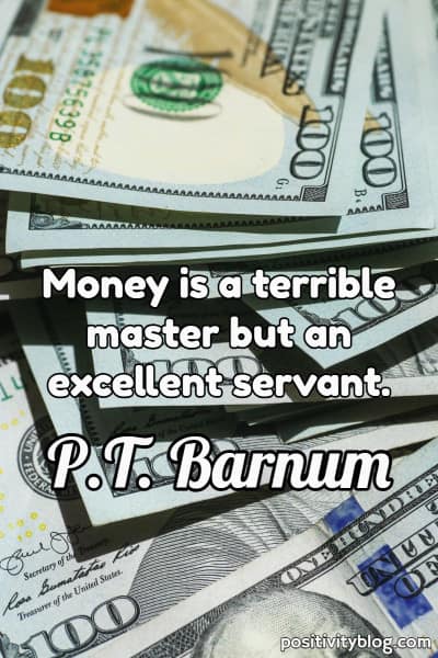 A quote by P.T. Barnum.
