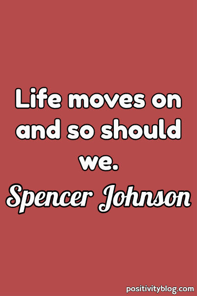 Moving Forward Quote by Spencer Johnson