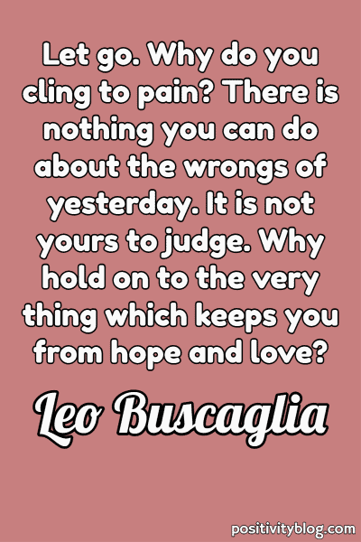 A quote by Leo Buscaglia.
