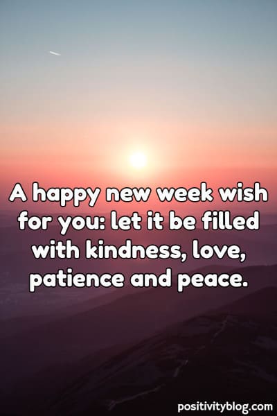 A new week blessing on letting life be filled with kindness and love.