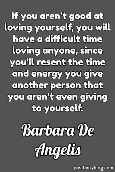 Quote by Barbara De Angelis.