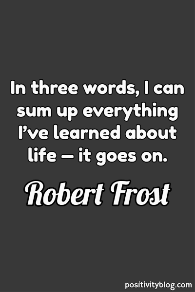 Quote by Robert Frost.