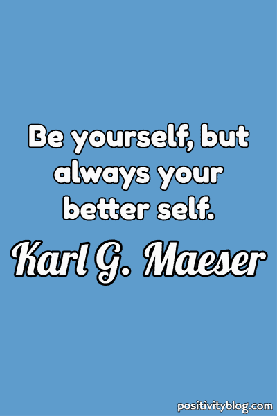 Quote by Karl G. Maeser.