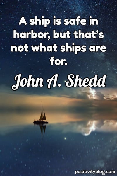 Quote by John A. Shedd.