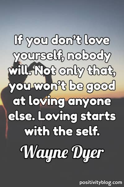 Self Care Quote by Wayne Dyer