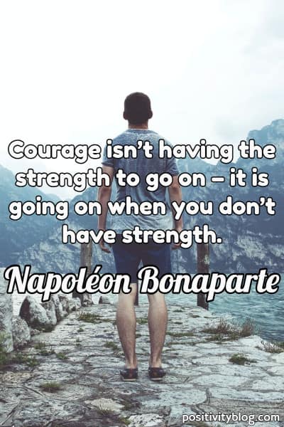 A quote on staying strong by Napoléon Bonaparte.