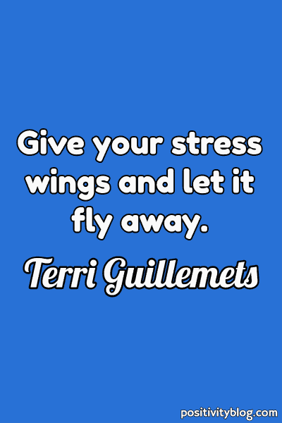 Quote on Stress by Terri Guillemets