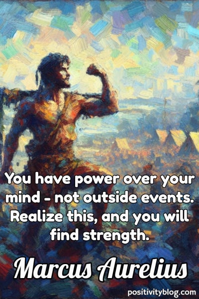 A stronger than you think quote by Marcus Aurelius.