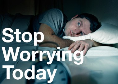 Stop Worrying Today