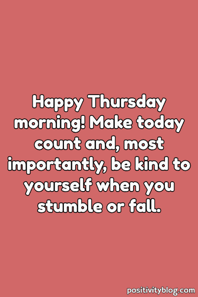 A Thursday blessing on being kind to yourself when you fall.