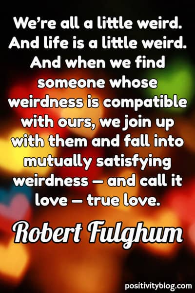 A quote by Robert Fulghum.