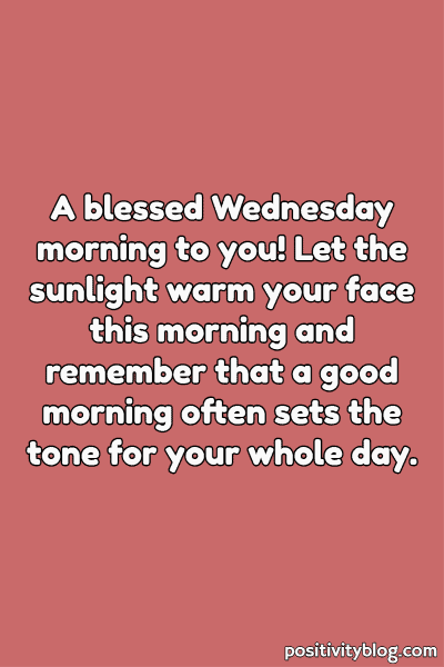A Wednesday blessing on how the morning sets the tone for the day.
