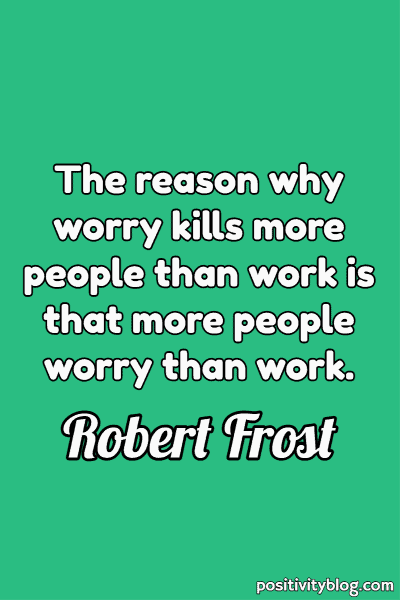 Worry Quotes by Robert Frost